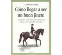 Cómo llegar a ser un buen jinete : consejos para el adiestramiento básico de caballos de silla Pläge, Ch. (Auteur)