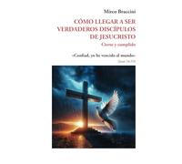 CÓMO LLEGAR A SER VERDADEROS DISCÍPULOS DE JESUCRISTO: Cierto y cumplido