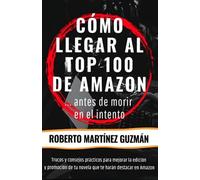 Cómo Llegar Al Top 100 De Amazon... Antes De Morir En El Intento
