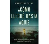 Como Llegue Hasta Aqui by Caine Christine Caine Caine Christine Caine (Auteur)