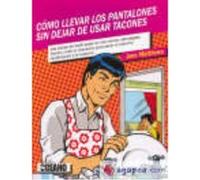 Cómo Llevar Los Pantalones Sin Dejar De Usar Los Tacones - Matthews, Jane Matthews, Jane (Auteur)