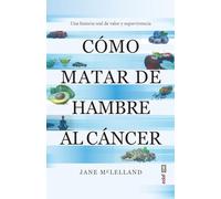 Cómo matar de hambre al cáncer/ How to Starve Cancer