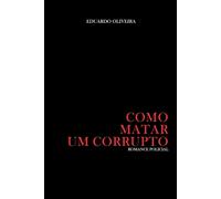 Como Matar Um Corrupto