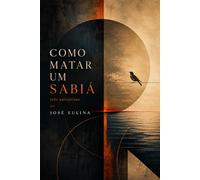 COMO MATAR UM SABIÁ: três narrativas