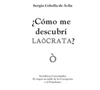 ¿Cómo me descubrí Laòcrata?: Socialistos Corrompidos El origen invisible de la Corrupción y el Populismo