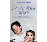 Cómo me gustaría contarte: La lista: 510 sueños para seguir viviendo por los dos