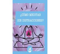 ¿Cómo meditar sin distracciones?