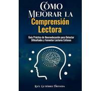 Cómo Mejorar la Comprensión Lectora en niños/as. Guía práctica para padres y docentes.: Estrategias neuroeducativas claves para casa y la escuela ... Detectar señales y Dificultades de la Lectura