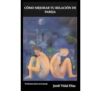 CÓMO MEJORAR TU RELACIÓN DE PAREJA: EVOLUCIONANDO JUNTOS