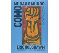 Como Mudar O Mundo Eric Hobsbawm (Auteur)
