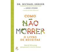 Como Não Morrer O Livro de Receitas (Portuguese Edition) [Hardcover] Michael Greger, Gene Stone e Robin Robertson
