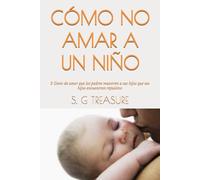 CÓMO NO AMAR A UN NIÑO: 5 Gesto de amor que los padres muestren a sus hijos que sus hijos encuentran repulsivo