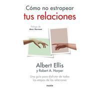 Cómo no estropear tus relaciones: Una guía para disfrutar de todas las etapas de las relaciones