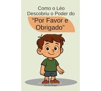 Como o Léo descobriu o poder do "por favor e obrigado": História educativa infantil