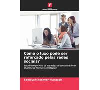 Como o luxo pode ser reforçado pelas redes sociais?: Estudo comparativo da estratégia de comunicação da Chanel e da Hermès no Instagram