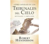 Como operar en los Tribunales del Cielo revisado y ampliado by Robert Henderson Robert Henderson (Auteur)