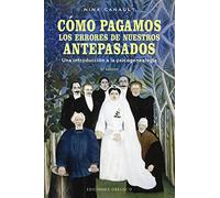 Cómo pagamos los errores de nuestros antepasados/ How We Pay the Mistakes of Our Ancestors
