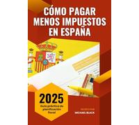Cómo pagar menos impuestos en España: Guía práctica de planificación fiscal 2025