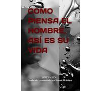 COMO PIENSA EL HOMBRE, ASÍ ES SU VIDA