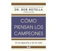 Cómo Piensan Los Campeones - [Livre en VO] Rotella, Bob (Auteur)