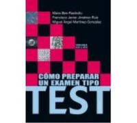 Cómo Preparar Un Examen Tipo Test - Maira Bes-Rastrollo , Francisco Javier Jiménez-Ruiz , Miguel Ángel Martínez-González Maira Bes - Rastrollo , Francisco Javier Jiménez - Ruiz , Miguel Ángel Martínez