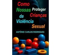Como Proteger Nossas Crianças da Violência Sexual