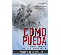 Como Pueda: La Dra. Bosworth comparte el camino de lucha contra en cáncer de su madre. Una guía para iniciar el proceso de cetosis de por vida.