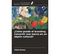 ¿Cómo puede el branding convertir una marca en un objeto cultural?