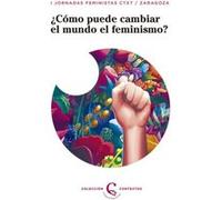 ¿Cómo Puede El Feminismo Cambiar El Mundo? - [Livre en VO] Ctxt, Zaragoza (Auteur)
