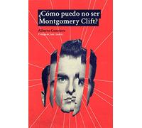 ¿Cómo puedo no ser Montgomery Clift?