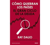 Cómo quiebran los países: El gran ciclo de la deuda