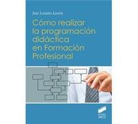 Como Realizar La Programacion Didactica En Formacion Profes Lozano Luzón, José (Auteur)