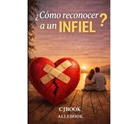 ¿CÓMO RECONOCER A UN INFIEL?: Descubre las señales invisibles de la infidelidad, afronta la verdad y recupera tu paz emocional después del engaño.