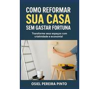 Como Reformar sua Casa sem Gastar Fortuna