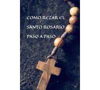 Como Rezar el Santo Rosario Facilmente Paso a Paso
