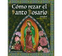 Cómo Rezar el Santo Rosario: un Guia Facíl de Solo Tres Pasos