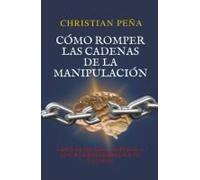 Cómo Romper Las Cadenas De La Manipulación