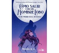 Cómo salir con un hombre lobo y no morir en el intento / How to Go Out with a Werewolf and Not Die Trying