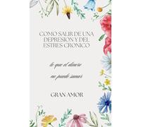 COMO SALIR DE UNA DEPRESION Y DEL ESTRES CRONICO: lo que el dinero no puede sanar