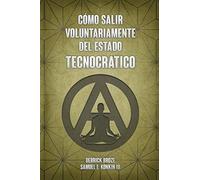 Cómo Salir Voluntariamente Del Estado Tecnocrático