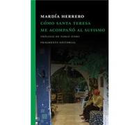 Cómo Santa Teresa Me Acompañó Al Sufismo - [Livre en VO] Mardía Herrero Gil (Auteur)