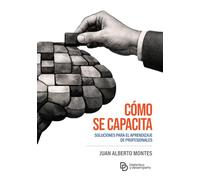 Cómo se capacita: Soluciones para el aprendizaje de profesionales