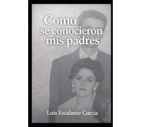 Como se conocieron mis padres: antes que yo existiera