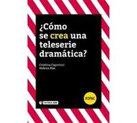 ¿Cómo Se Crea Una Teleserie Dramática? Caporicci, Cristina (Auteur)