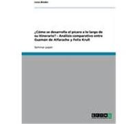 ¿Cómo se desarrolla el pícaro a lo largo de su itinerario? - Análisis comparativo entre Guzmán de Alfarache y Felix Krull Binder, Lena (Auteur)