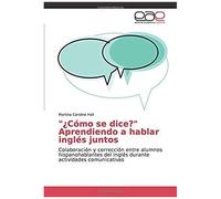 ¿Cómo Se Dice?" Aprendiendo A Hablar Inglés Juntos