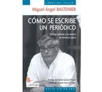 Cómo Se Escribe Un Periódico : El Chip Colonial Y Los Diarios En América Latina - [Livre en VO] Bastenier, Miguel Angel (Auteur)