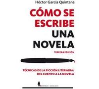 Cómo Se Escribe Una Novela - García Quintana, Héctor García Quintana, Héctor (Auteur)