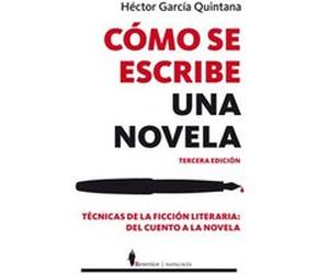 Cómo Se Escribe Una Novela - García Quintana, Héctor García Quintana, Héctor (Auteur)