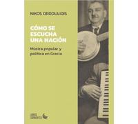 Cómo se escucha una nación. Música popular y política en Grecia